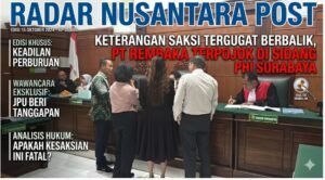 Keterangan Saksi Tergugat Berbalik, PT Rembaka Terpojok di Sidang PHI Surabaya