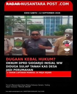 DUGAAN *KEBAL HUKUM? OKNUM DPRD SIDOARJO INISIAL WW DIDUGA SULAP TANAH KAS DESA JADI PERUMAHAN, 2 TAHUN LAPORAN MANDUL DI MEJA KEJARI