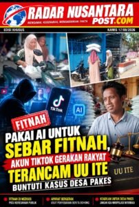 PAKAI AI UNTUK SEBAR FITNAH, AKUN TIKTOK GERAKAN RAKYAT TERANCAM UU ITE BUNTUTI KASUS DESA PAKES